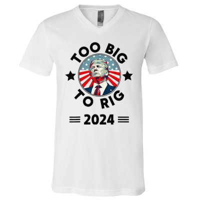 Too Big To Rig Trump 2024 V-Neck T-Shirt