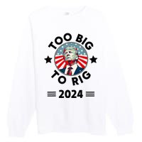 Too Big To Rig Trump 2024 Premium Crewneck Sweatshirt