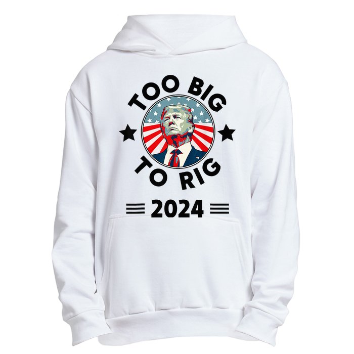 Too Big To Rig Trump 2024 Urban Pullover Hoodie