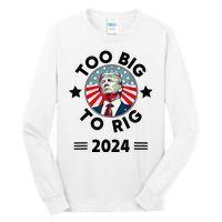 Too Big To Rig Trump 2024 Tall Long Sleeve T-Shirt