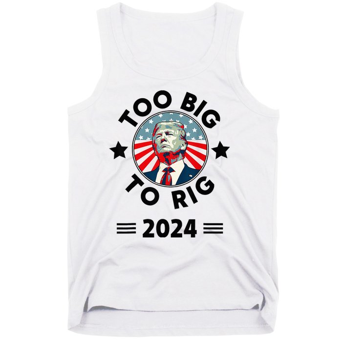 Too Big To Rig Trump 2024 Tank Top