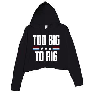 Too Big To Rig Trump 2024 Crop Fleece Hoodie