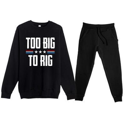 Too Big To Rig Trump 2024 Premium Crewneck Sweatsuit Set