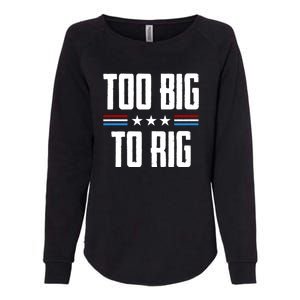 Too Big To Rig Trump 2024 Womens California Wash Sweatshirt