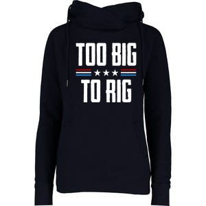 Too Big To Rig Trump 2024 Womens Funnel Neck Pullover Hood