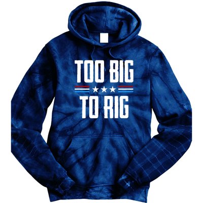 Too Big To Rig Trump 2024 Tie Dye Hoodie