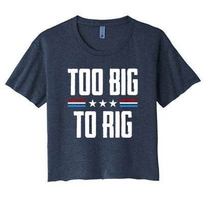 Too Big To Rig Trump 2024 Women's Crop Top Tee