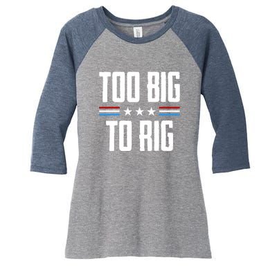 Too Big To Rig Trump 2024 Women's Tri-Blend 3/4-Sleeve Raglan Shirt