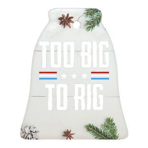 Too Big To Rig Trump 2024 Ceramic Bell Ornament