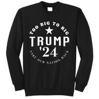 Too Big To Rig Trump 2024 Election Take Our Nation Back Sweatshirt