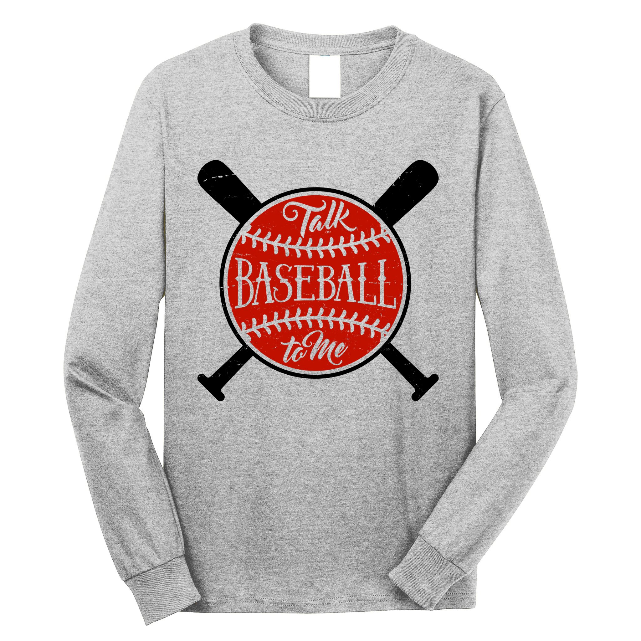 Talk Baseball To Me Long Sleeve Shirt