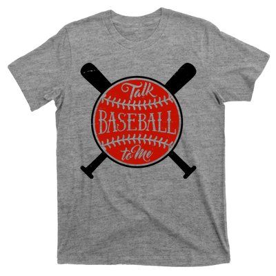 Talk Baseball To Me T-Shirt