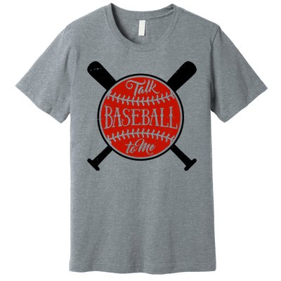 Talk Baseball To Me Premium T-Shirt