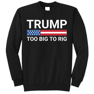 Too Big To Rig Trump 2024 Sweatshirt