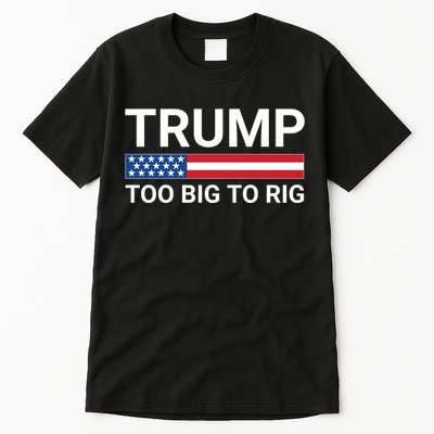 Too Big To Rig Trump 2024 Tall T-Shirt