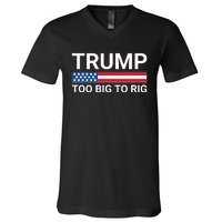 Too Big To Rig Trump 2024 V-Neck T-Shirt