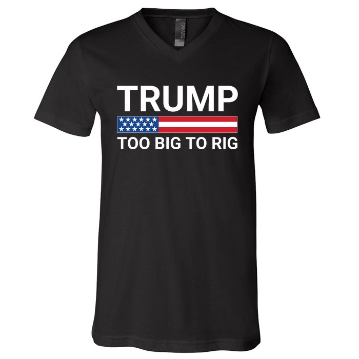 Too Big To Rig Trump 2024 V-Neck T-Shirt