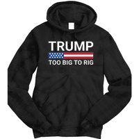 Too Big To Rig Trump 2024 Tie Dye Hoodie