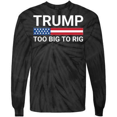 Too Big To Rig Trump 2024 Tie-Dye Long Sleeve Shirt