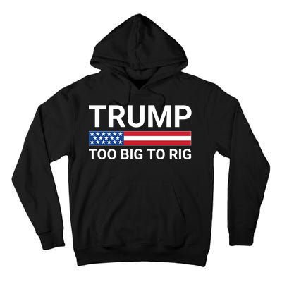 Too Big To Rig Trump 2024 Tall Hoodie