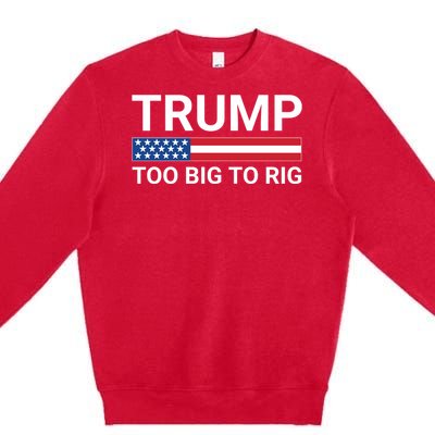 Too Big To Rig Trump 2024 Premium Crewneck Sweatshirt