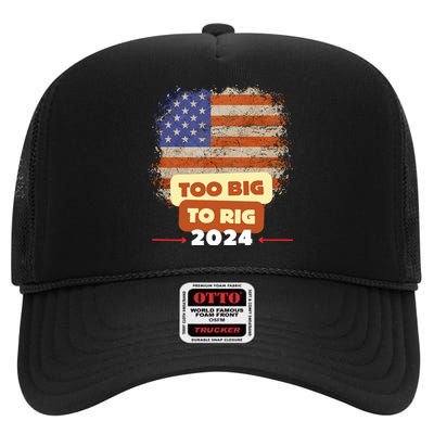 Too Big To Rig Trump Funny Quote 2024 Elections Saying Trump High Crown Mesh Back Trucker Hat