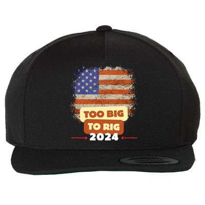 Too Big To Rig Trump Funny Quote 2024 Elections Saying Trump Wool Snapback Cap