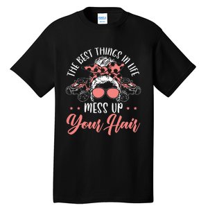 The Best Things In Life Mess Up Your Hair Utv Sxs Ssv Tall T-Shirt