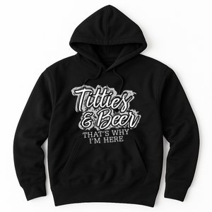 Titties & Beer Thats Why Im Here Hoodie