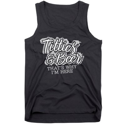 Titties & Beer Thats Why Im Here Tank Top