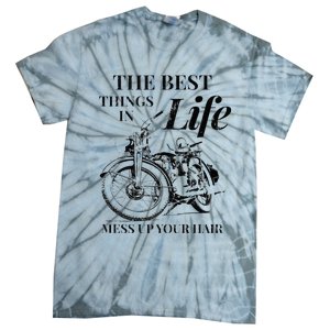 The Best Things In Life Mess Up Your Hair Tie-Dye T-Shirt