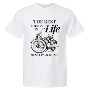 The Best Things In Life Mess Up Your Hair Garment-Dyed Heavyweight T-Shirt