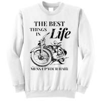 The Best Things In Life Mess Up Your Hair Sweatshirt