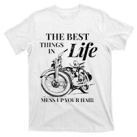 The Best Things In Life Mess Up Your Hair T-Shirt