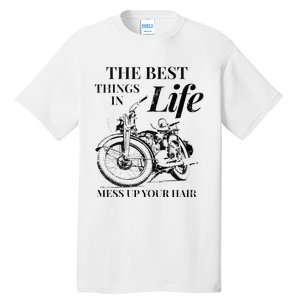 The Best Things In Life Mess Up Your Hair Tall T-Shirt