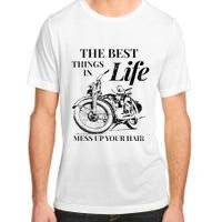 The Best Things In Life Mess Up Your Hair Adult ChromaSoft Performance T-Shirt