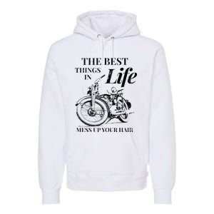 The Best Things In Life Mess Up Your Hair Premium Hoodie