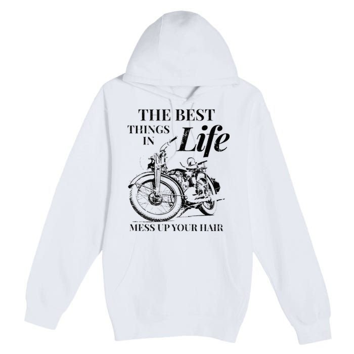 The Best Things In Life Mess Up Your Hair Premium Pullover Hoodie