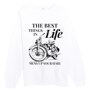 The Best Things In Life Mess Up Your Hair Premium Crewneck Sweatshirt