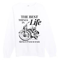 The Best Things In Life Mess Up Your Hair Premium Crewneck Sweatshirt