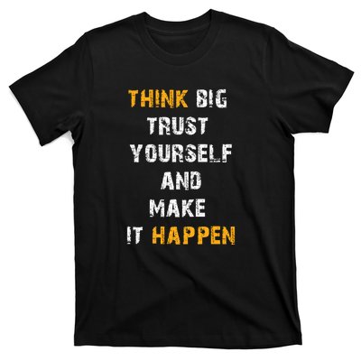 Think Big Trust Yourself And Make It Happen T-Shirt