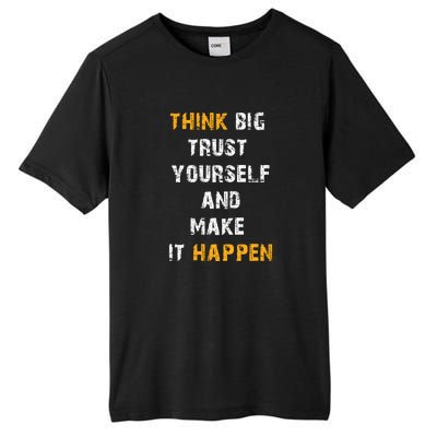 Think Big Trust Yourself And Make It Happen Tall Fusion ChromaSoft Performance T-Shirt