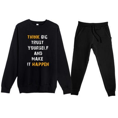 Think Big Trust Yourself And Make It Happen Premium Crewneck Sweatsuit Set