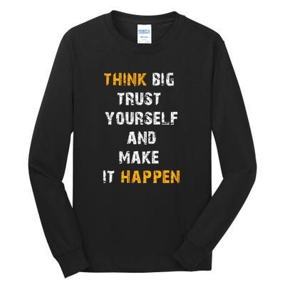 Think Big Trust Yourself And Make It Happen Tall Long Sleeve T-Shirt