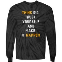 Think Big Trust Yourself And Make It Happen Tie-Dye Long Sleeve Shirt