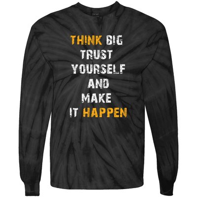 Think Big Trust Yourself And Make It Happen Tie-Dye Long Sleeve Shirt