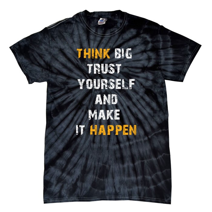 Think Big Trust Yourself And Make It Happen Tie-Dye T-Shirt