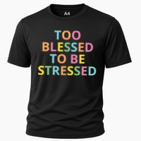 Too Blessed To Be Stressed Cooling Performance Crew T-Shirt