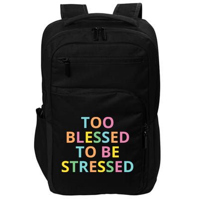 Too Blessed To Be Stressed Impact Tech Backpack
