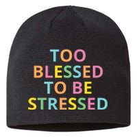 Too Blessed To Be Stressed Sustainable Beanie